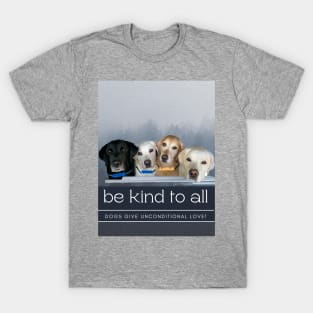 Be Kind, Unconditional Love T-Shirt